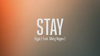 Kygo - Stay (Lyrics) ft. Maty Noyes