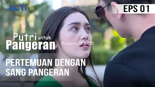 PUTRI UNTUK PANGERAN - Pertemuan Dengan Sang Pangeran | 15 Juni 2020