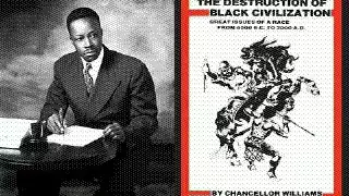 Chancellor Williams: The Destruction Of Black Civilization(audiobk)pt1