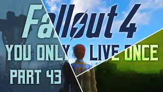 Fallout 4: You Only Live Once - Part 43 - Scare Travel