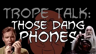 Trope Talk: Those Dang Phones