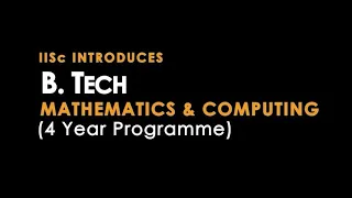 BTech in Mathematics and Computing at IISc