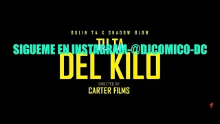 Tu Ta Del Kilo Bulin 47 x Shadow BlowDJComico DC Intro+Outro 106 BPM