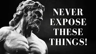 7 Things You Should Never Expose to OTHERS (Change Immediately) | Stoicism