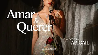 Amar y Querer - José José |  Cover by Abigail