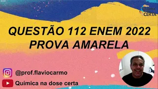 QUESTÃO 112 ENEM 2022 PROVA AMARELA