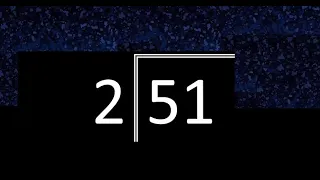 Dividir 51 entre 2 , division inexacta con resultado decimal  . Como se dividen 2 numeros