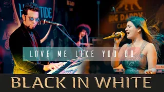 Black IN White - Love Me Like You Do | Ellie Goulding (Live cover)