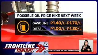 Presyo ng gasolina, diesel, nagbabadyang tumaas sa susunod na linggo | Frontline Tonight