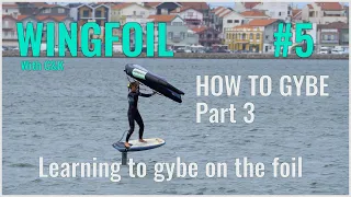 How to Wing Foil #5 Learning to Wing Foil Gybe Part 3 - Foiling Heel to Toe Gybe