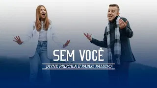 Sem você - Pablo Paludo & Jayne Priscila