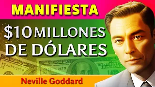 Aprende a manifestar 10 MILLONES de Dólares con Neville Goddard