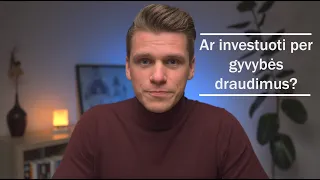 INVESTICINIS GYVYBĖS DRAUDIMAS: AR VERTA?