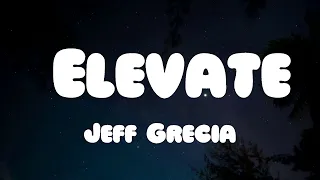 Jeff Grecia - Elevate (Lyrics)