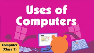 Uses of Computers | Computer Class 1