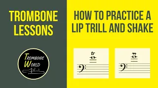 Trombone Lessons - How to do a Lip Trill or Shake