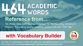 464 Academic Words Ref from "The path to ending systemic racism in the US | TED Talk"