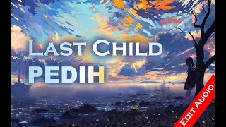 Last Child - Pedih New Edit Audio