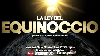 🔴LA LEY DEL EQUINOCCIO ¿COMO CALCULAR LAS FIESTAS BÍBLICAS? con el Roeh Dr. Javier Palacios Celorio