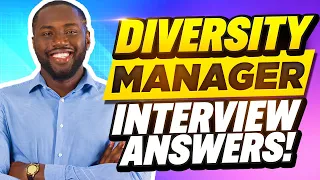 DIVERSITY MANAGER INTERVIEW QUESTIONS AND ANSWERS (Pass a Diversity and Inclusion Manager Interview)