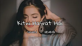 Kitni Hasrat Hai | slowed - reverb | Kumar Sanu | Sandhana Sargam #lofi #viral #90s