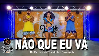 Não Que eu Vá - Os Barões da Pisadinha, Parangolé ll COREOGRAFIA WORKDANCE ll Aulas de dança