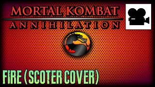 Mortal Kombar: Annihilation - Fire (Scooter cover)