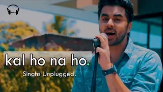 Kal Ho Na Ho | Rendition | Singh's Unplugged Cover | Sonu Nigam | Shah Rukh Khan