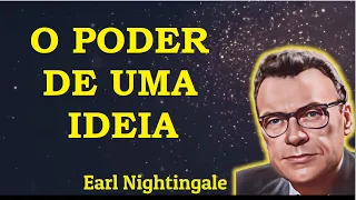 Earl Nightingale - O poder de uma ideia