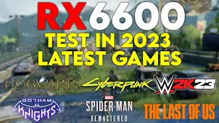 RX 6600 in 2023 - Test in Latest Games