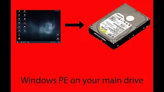 How to put a Windows PE directly on your main drive