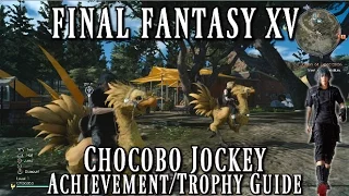 Final Fantasy 15 - Ride a Chocobo - Chocobo Jockey Achievement/Trophy Guide