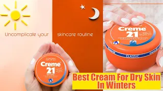Best Cream & Moisturiser For Dry Skin In Winters | Creme 21, With Vitamin E Detailed Review