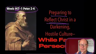 FTGC-47 REFLECTING CHRIST IN A DARKENING & HOSTILE WORLD OF SUFFERING. 1 PETER 2-4