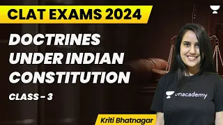 Doctrines under Indian Constitution | Part 3 | CLAT 2024 | Kriti Bhatnagar
