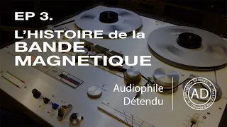 EP.3 L'histoire de la BANDE MAGNÉTIQUE