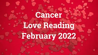 Cancer Love—February 2022: You Are Ready For This New (Or Renewed) Love!