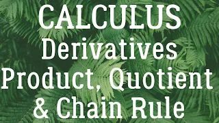 Derivatives - Product, Quotient and Chain Rule