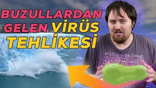 Buzullar Eridikçe Açığa Çıkan Ölümcül Virüsler ve Bakteriler!