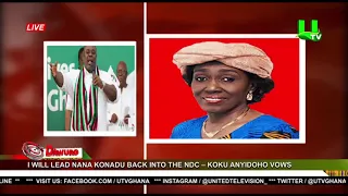 I will lead Nana Konadu back into the NDC – Koku Anyidoho vows