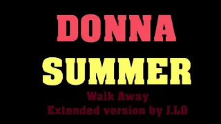 DONNA SUMMER  , WALK AWAY  , New Extended Version