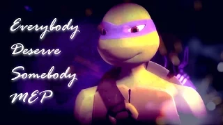 TMNT 2012 "Everybody Deserve Somebody" Full MEP