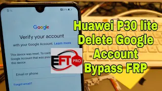Huawei P30 lite  (MAR-LX1A). Remove Google Account, Bypass FRP. EFT Pro One Click.