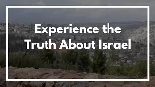 Experience the Truth About Israel