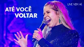 Marília Mendonça até você voltar.                live vem ai @mariliamendoncareal