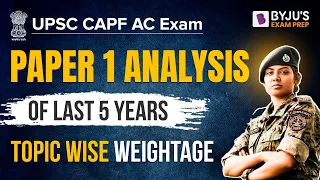 UPSC CAPF AC Exam 2023: CAPF AC Exam Paper 1 Analysis of Last 5 Years I CAPF Exam Preparation