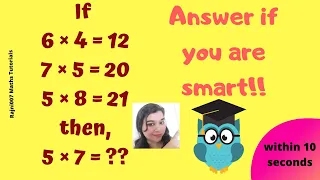 6×4=12, 7×5=20, 5×8=21 then 5×7=??Answer if you are smart!! Best tricky Reasoning puzzle!!