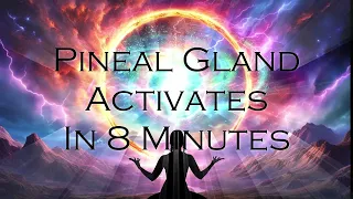 Pineal Gland Will Activate at 8 Minutes