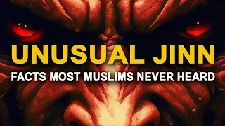 Unusual Things About Jinn Muslims Never Heard of