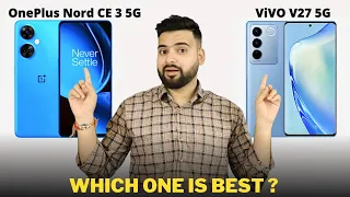 OnePlus Nord CE 3 vs Vivo V27 - Full Comparison | Should I invest for OnePlus Nord CE 3 ??🤔